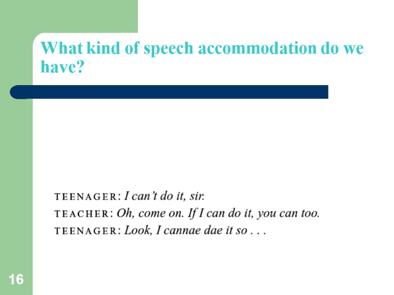 16 What kind of speech accommodation do we have?